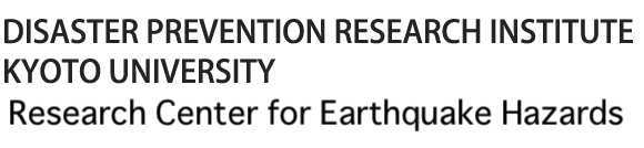 Research Center For Earthquake Hazards, DISASTER PREVENTION RESEARCH INSTITUTE KYOTO UNIVERSITY